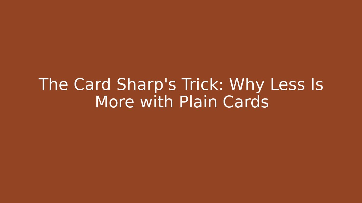 The Card Sharp’s Trick: Why Less Is More with Plain Cards - The Family Holidays