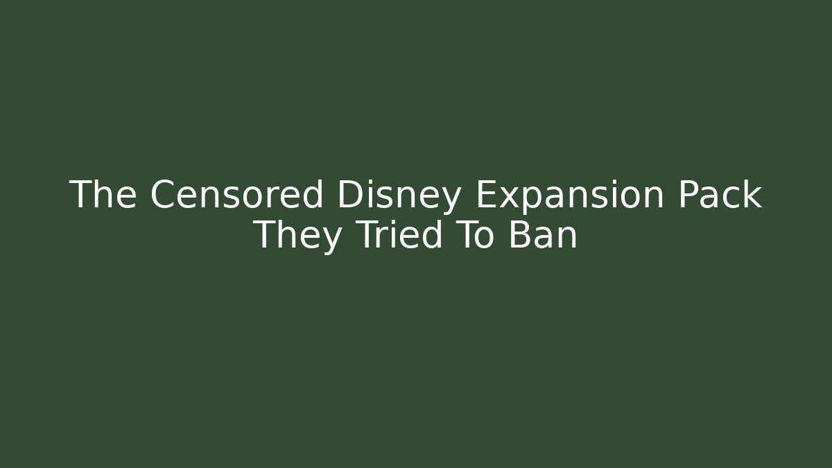 The Censored Disney Expansion Pack They Tried To Ban