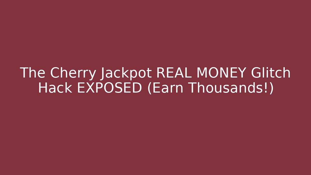 The Cherry Jackpot REAL MONEY Glitch Hack EXPOSED (Earn Thousands!)