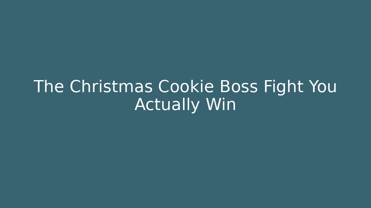 The Christmas Cookie Boss Fight You Actually Win