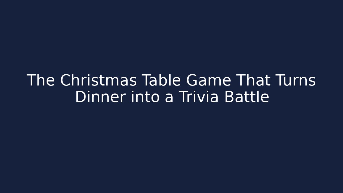 The Christmas Table Game That Turns Dinner into a Trivia Battle