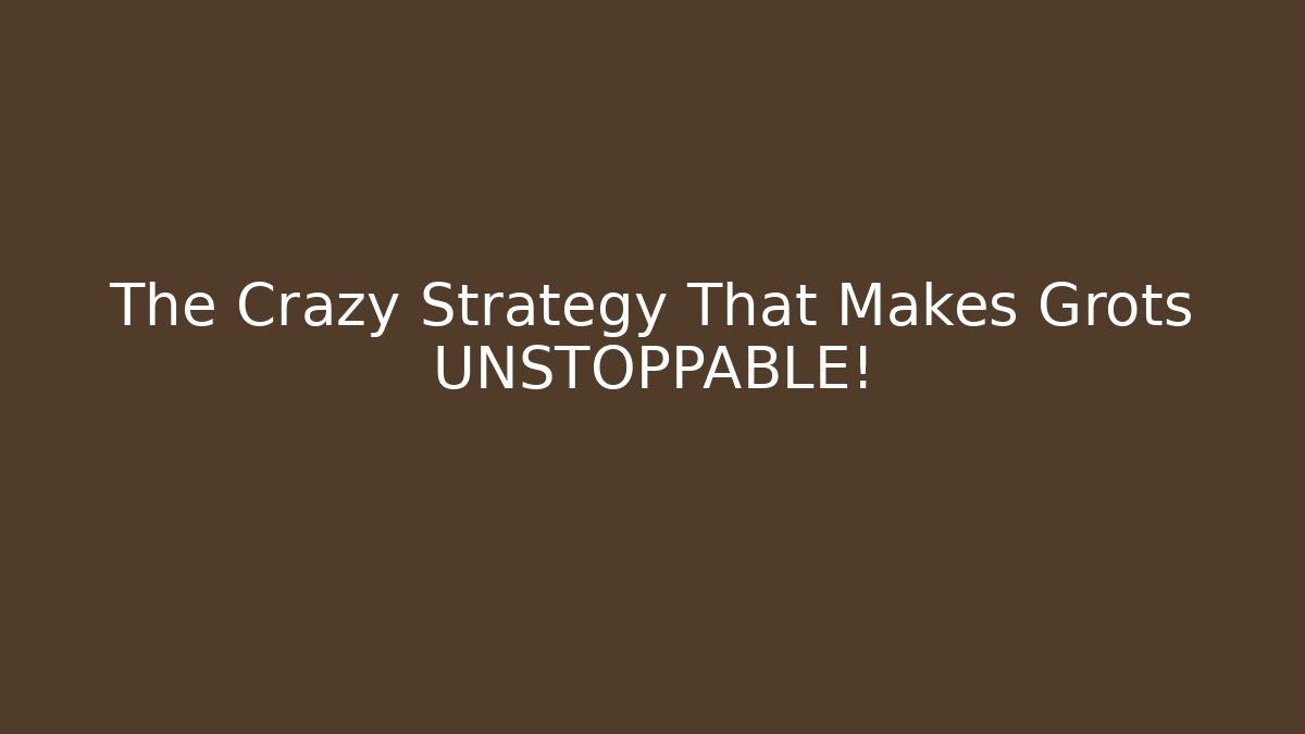 The Crazy Strategy That Makes Grots UNSTOPPABLE!