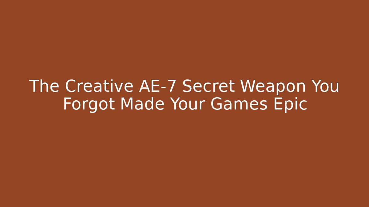 The Creative AE-7 Secret Weapon You Forgot Made Your Games Epic