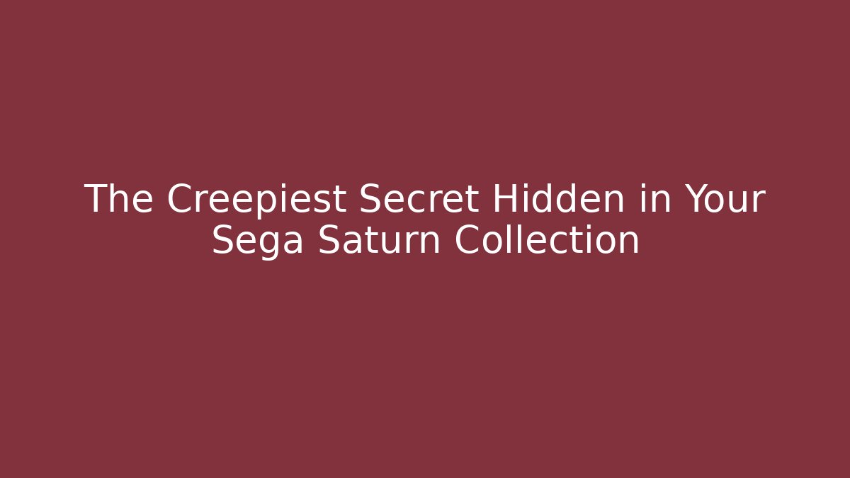 The Creepiest Secret Hidden in Your Sega Saturn Collection