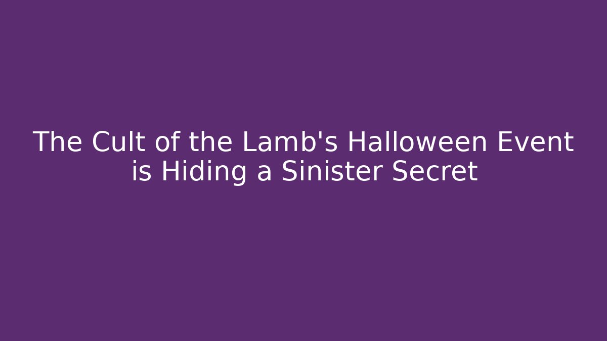 The Cult of the Lamb's Halloween Event is Hiding a Sinister Secret