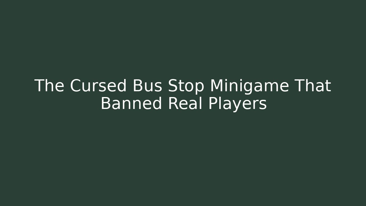 The Cursed Bus Stop Minigame That Banned Real Players