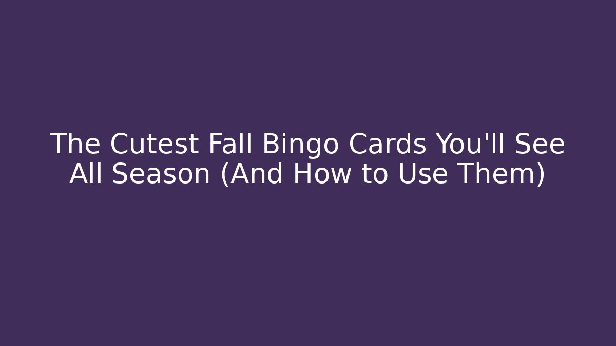 The Cutest Fall Bingo Cards You'll See All Season (And How to Use Them)