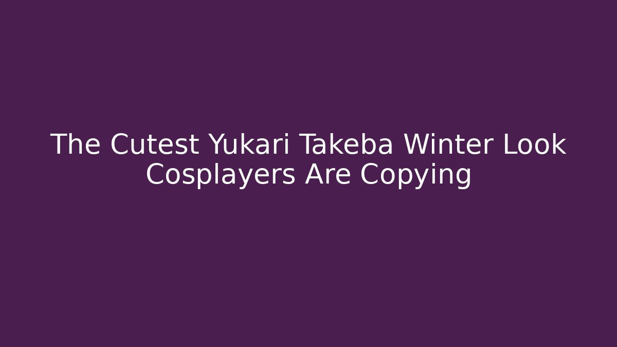 The Cutest Yukari Takeba Winter Look Cosplayers Are Copying