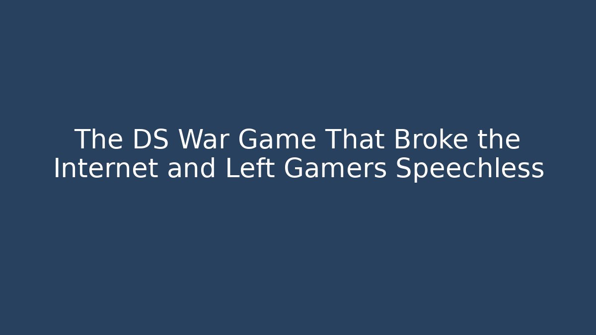 The DS War Game That Broke the Internet and Left Gamers Speechless