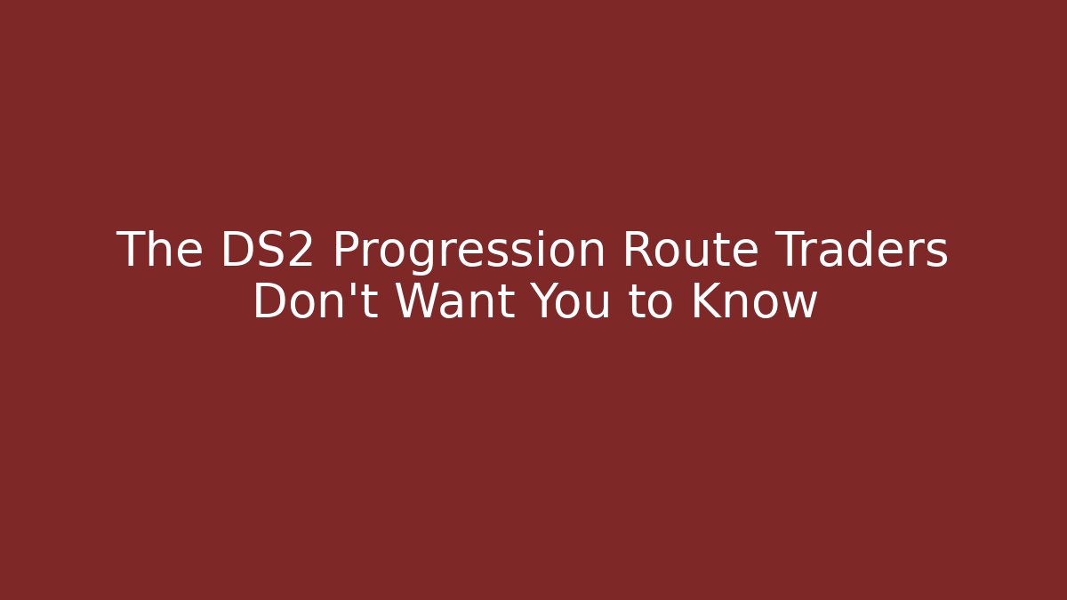 The DS2 Progression Route Traders Don't Want You to Know