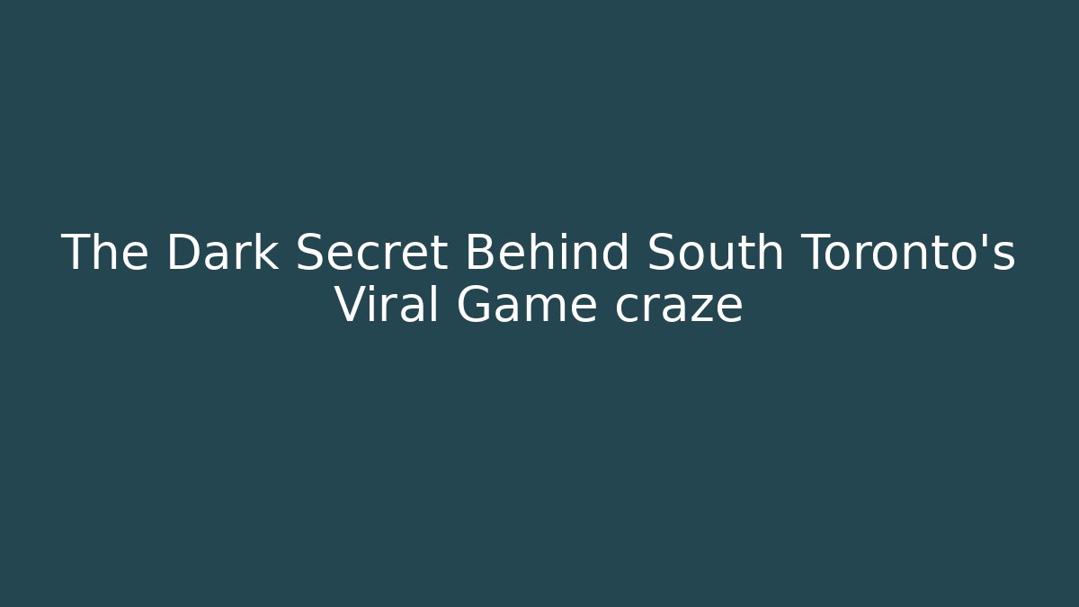 The Dark Secret Behind South Toronto's Viral Game craze