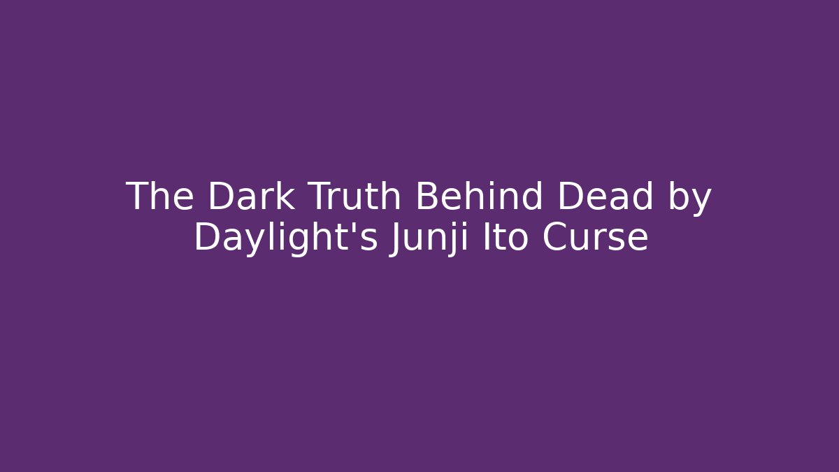 The Dark Truth Behind Dead by Daylight's Junji Ito Curse