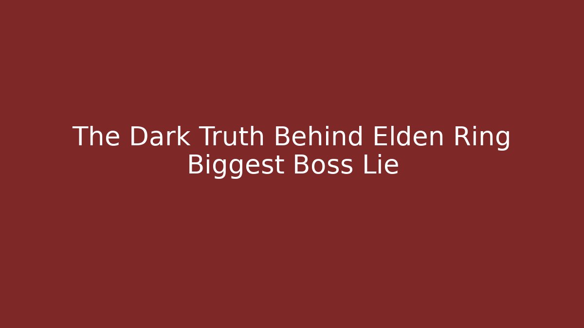 The Dark Truth Behind Elden Ring Biggest Boss Lie