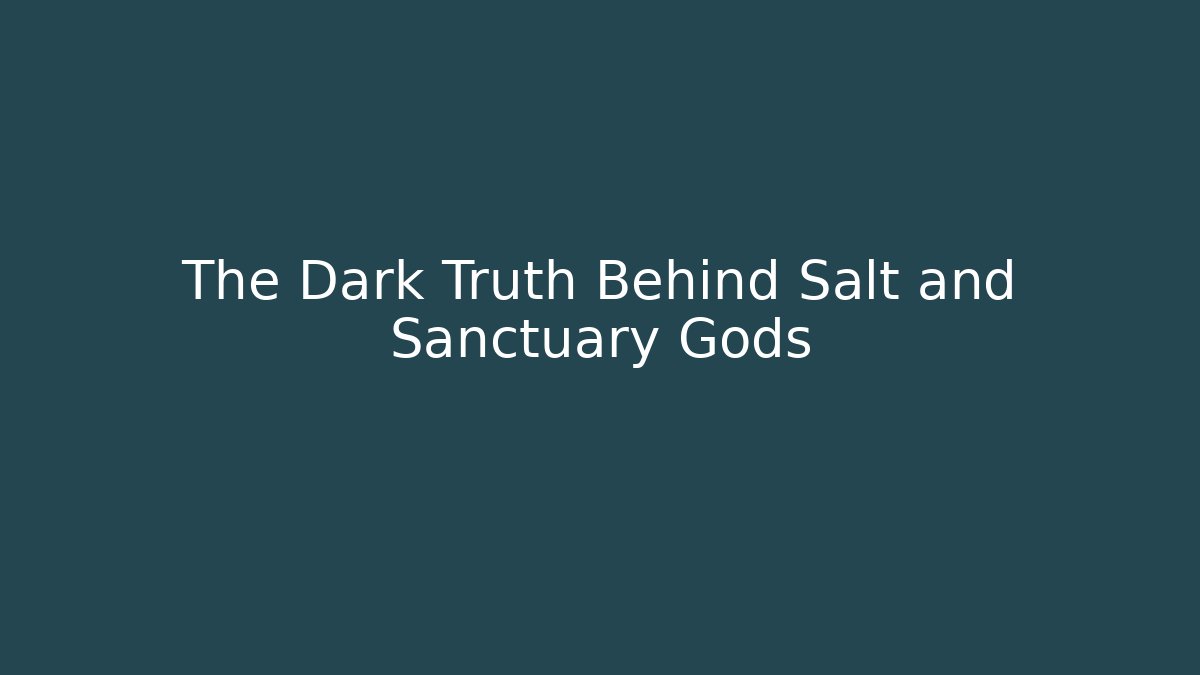The Dark Truth Behind Salt and Sanctuary Gods