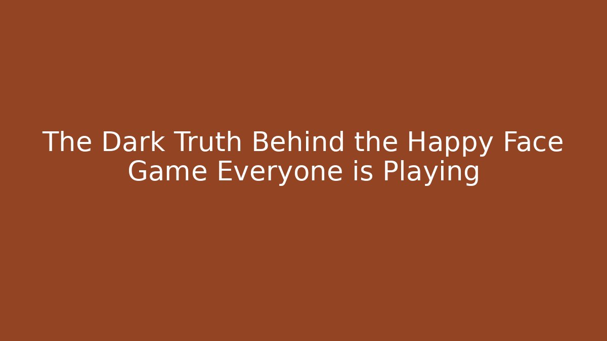 The Dark Truth Behind the Happy Face Game Everyone is Playing