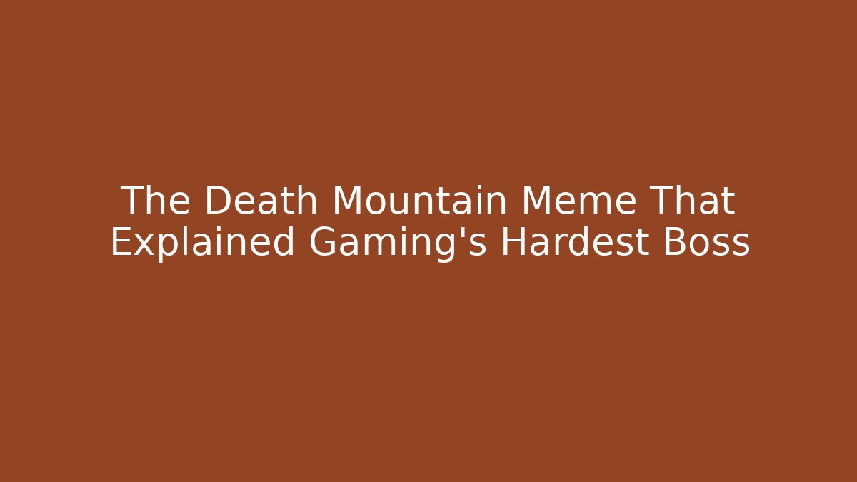 The Death Mountain Meme That Explained Gaming's Hardest Boss