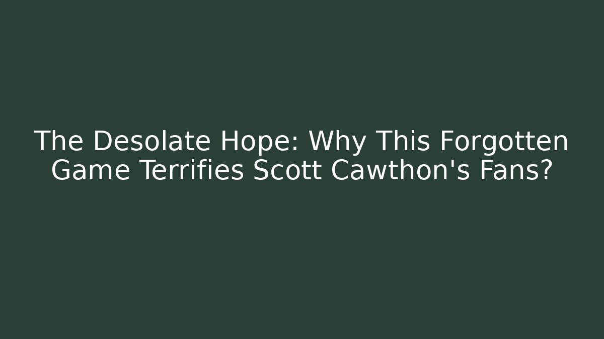 The Desolate Hope: Why This Forgotten Game Terrifies Scott Cawthon's Fans?