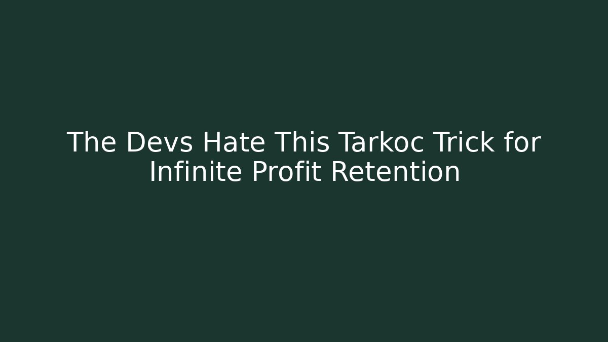 The Devs Hate This Tarkoc Trick for Infinite Profit Retention