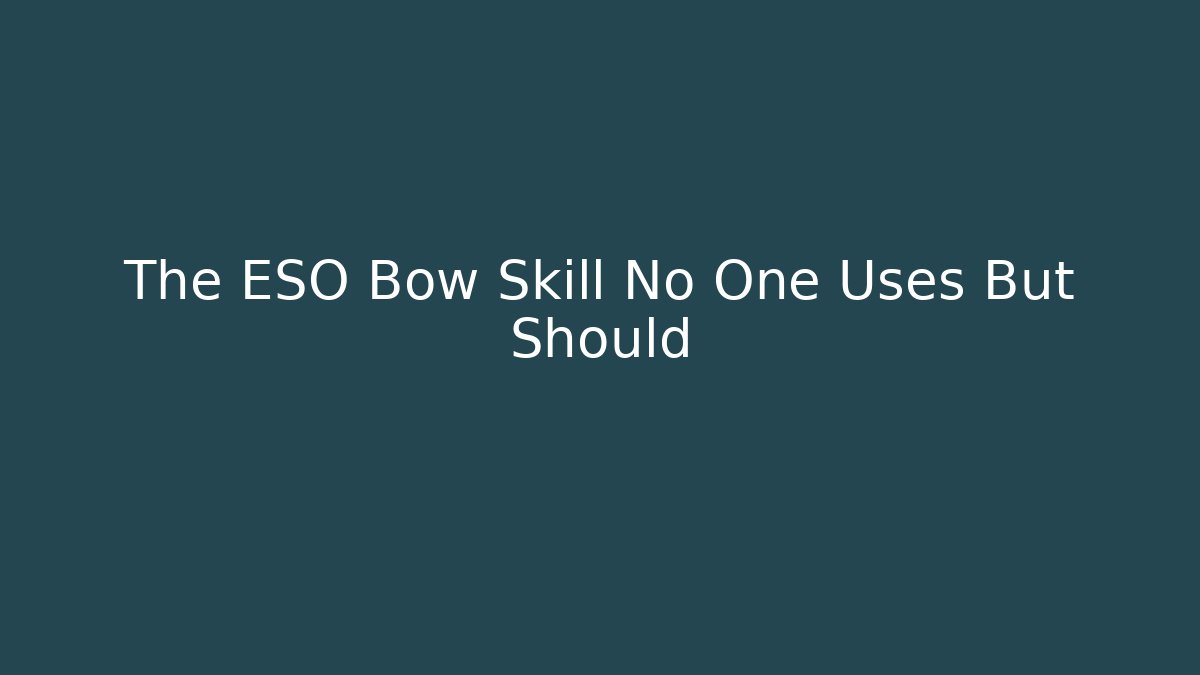 The ESO Bow Skill No One Uses But Should