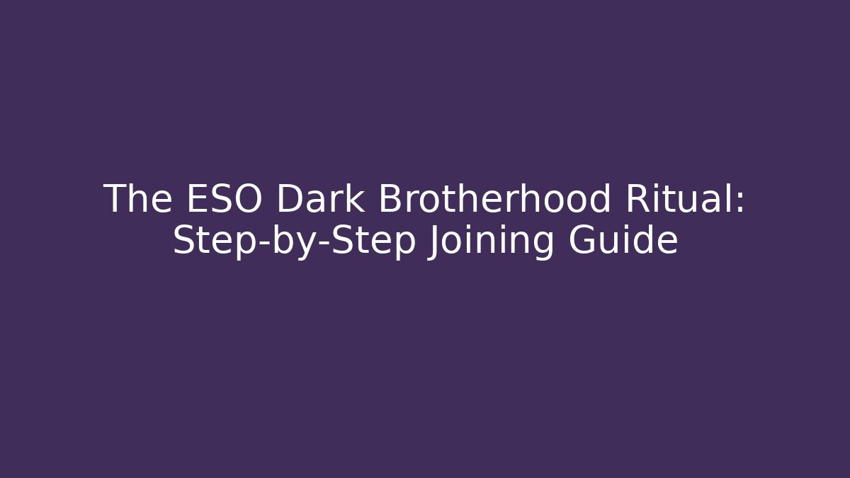 The ESO Dark Brotherhood Ritual: Step-by-Step Joining Guide