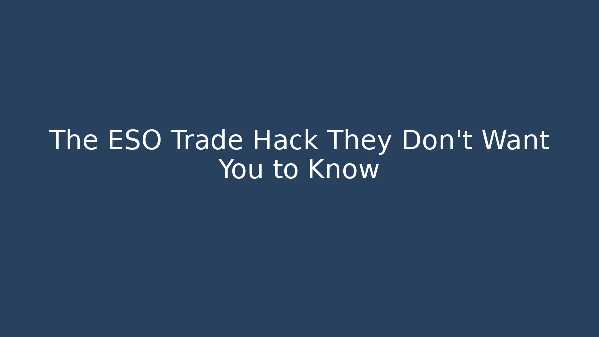 The ESO Trade Hack They Don't Want You to Know