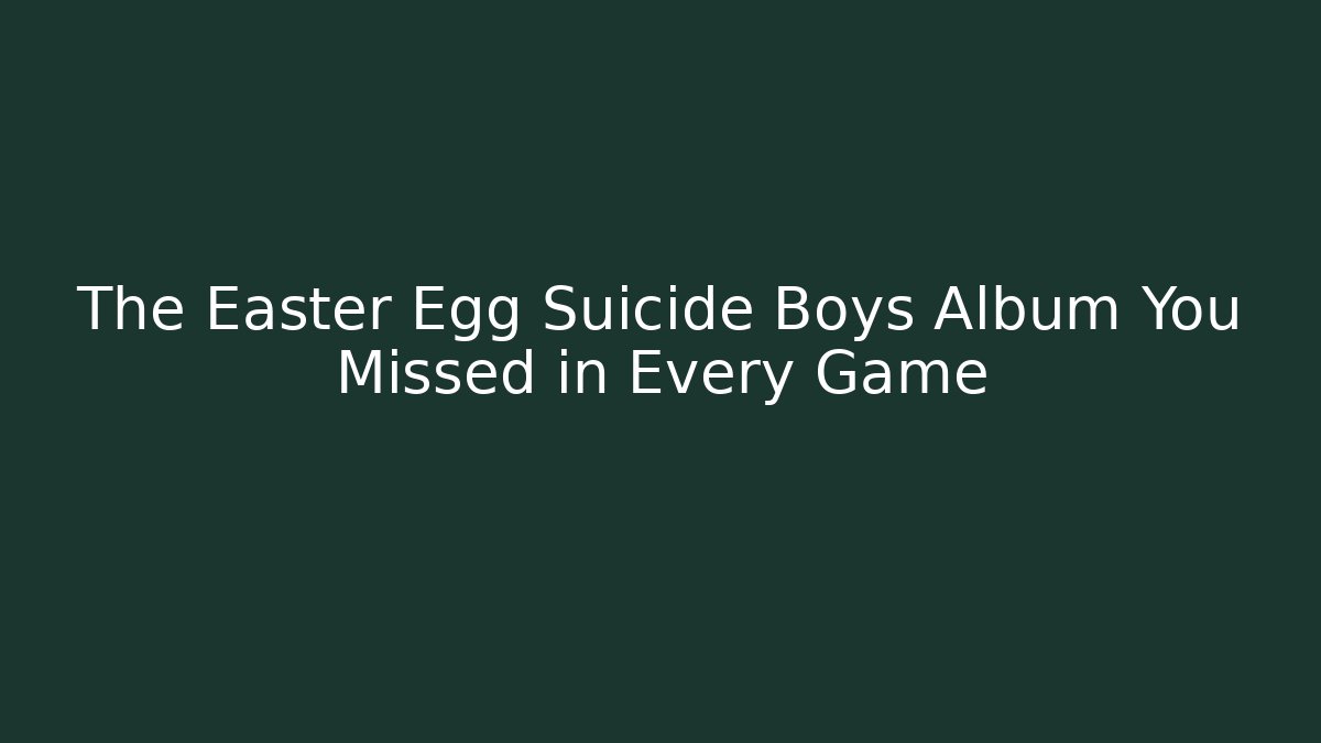 The Easter Egg Suicide Boys Album You Missed in Every Game