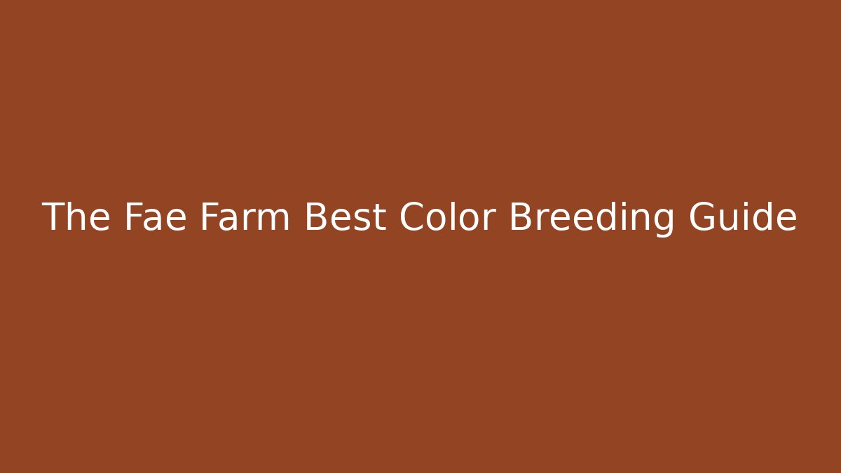 The Fae Farm Best Color Breeding Guide