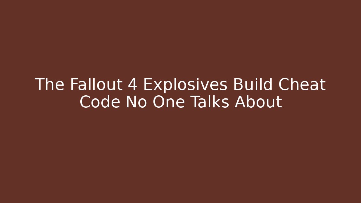 The Fallout 4 Explosives Build Cheat Code No One Talks About
