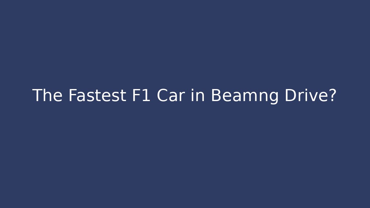 The Fastest F1 Car in Beamng Drive? - The Family Holidays
