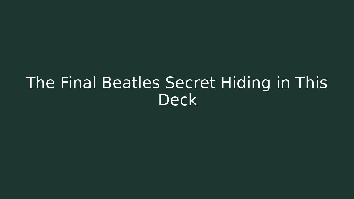 The Final Beatles Secret Hiding in This Deck