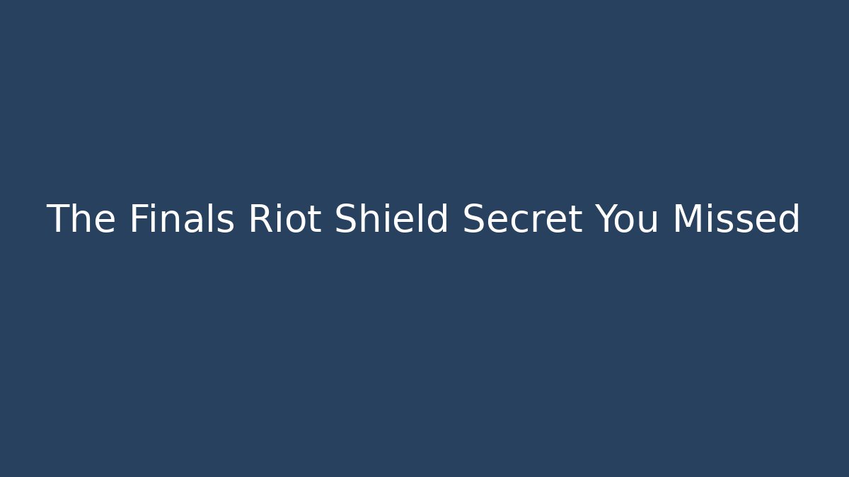 The Finals Riot Shield Secret You Missed