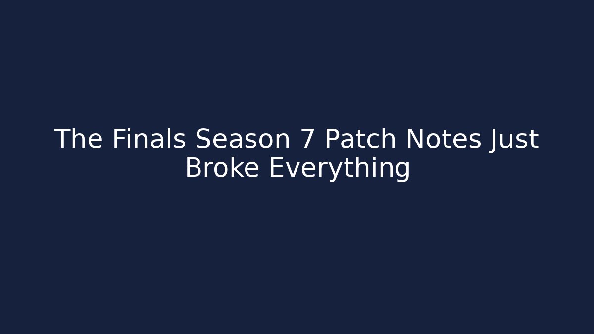 The Finals Season 7 Patch Notes Just Broke Everything - The Family Holidays