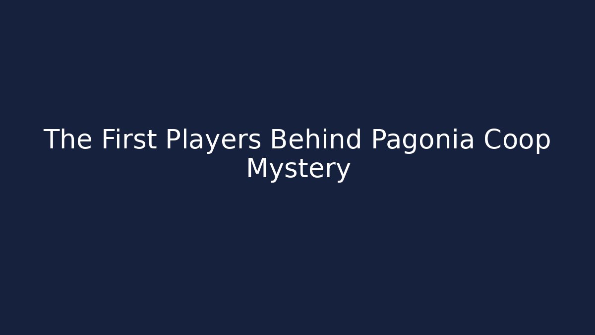 The First Players Behind Pagonia Coop Mystery
