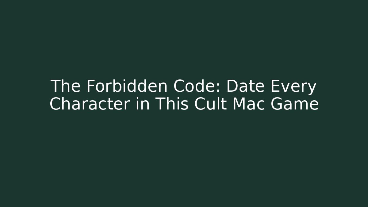 The Forbidden Code: Date Every Character in This Cult Mac Game