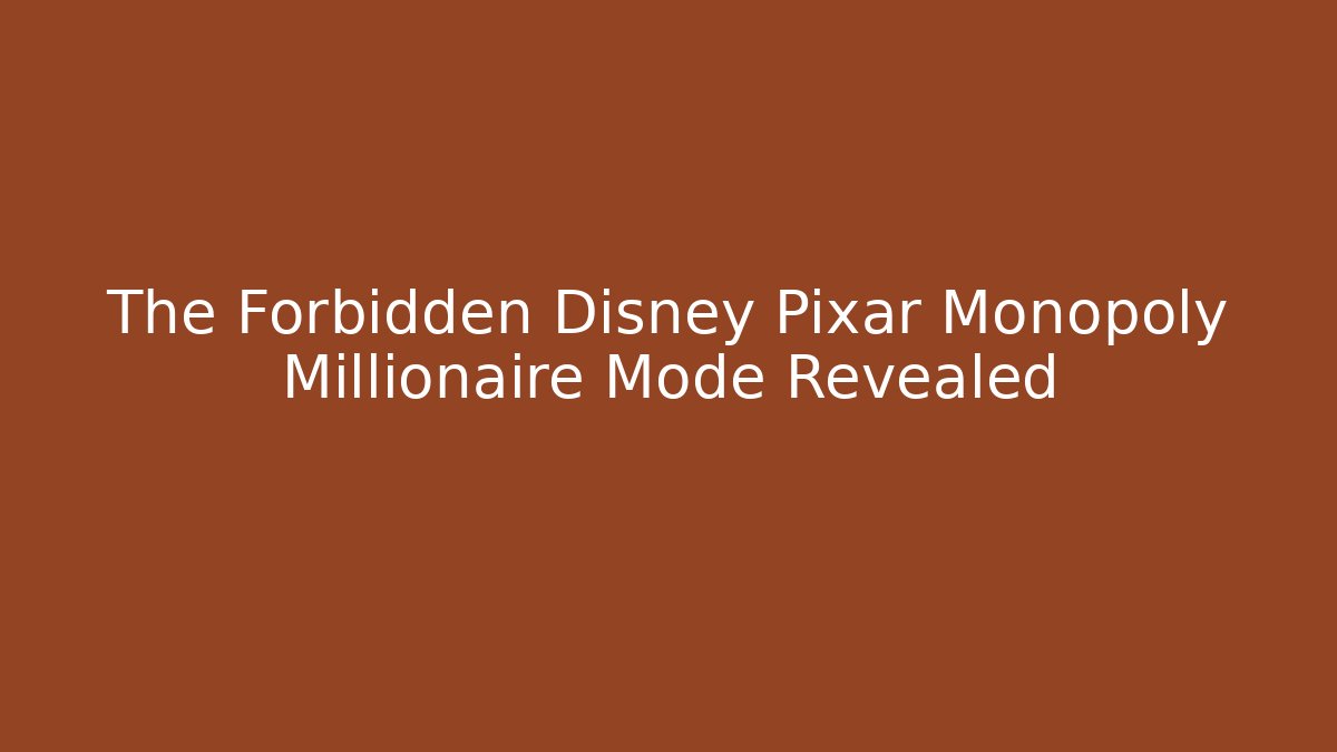 The Forbidden Disney Pixar Monopoly Millionaire Mode Revealed