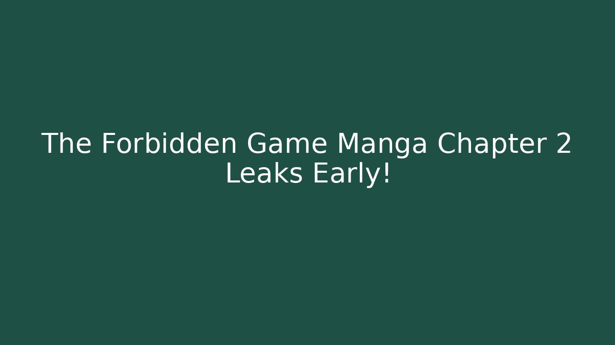 The Forbidden Game Manga Chapter 2 Leaks Early!