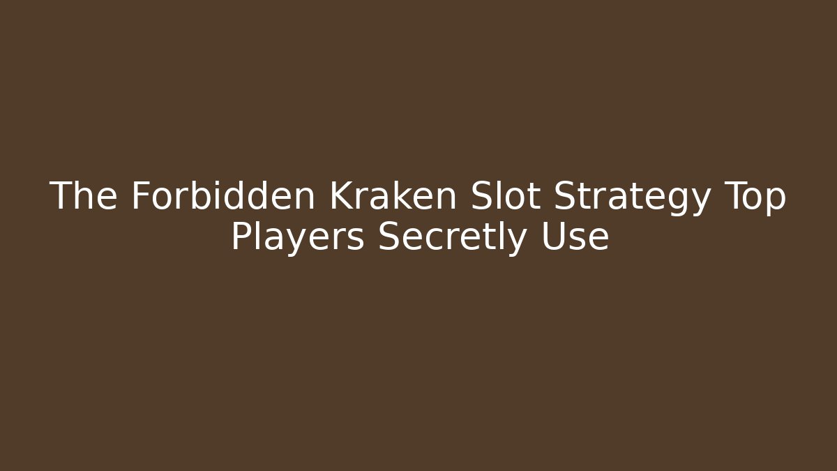 The Forbidden Kraken Slot Strategy Top Players Secretly Use
