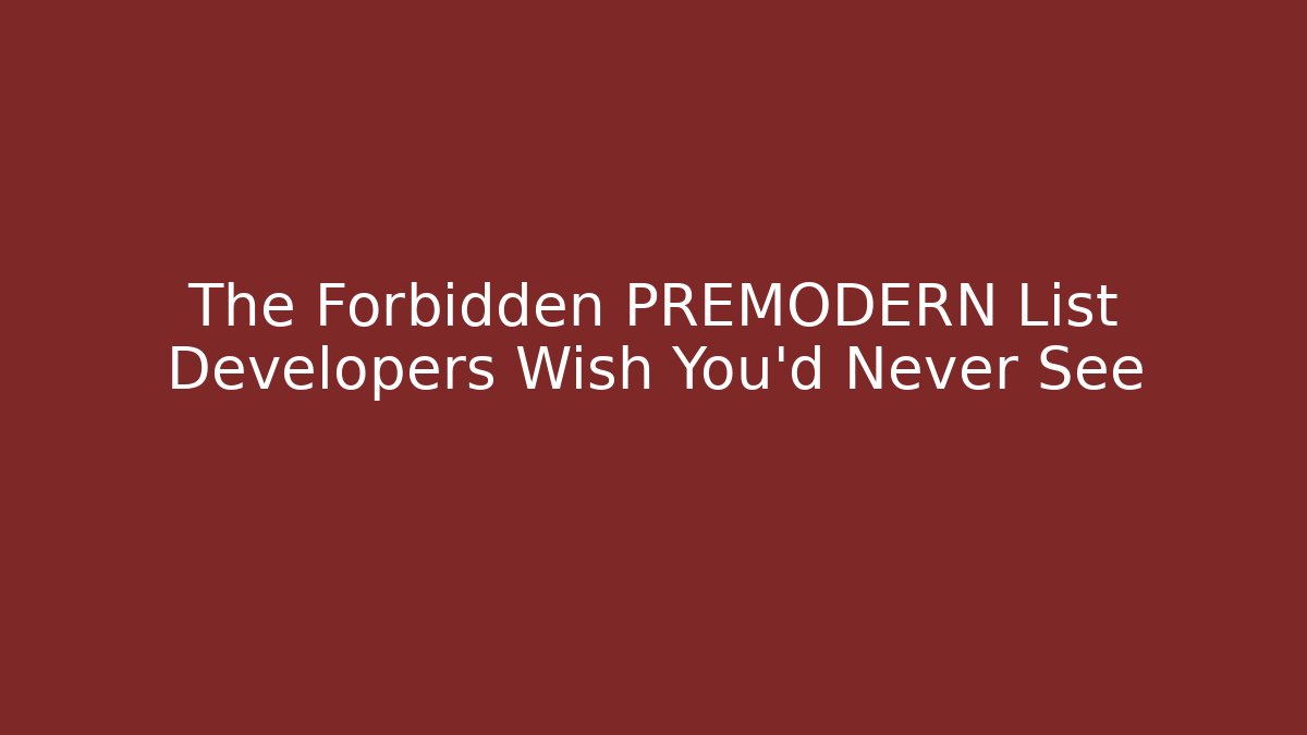 The Forbidden PREMODERN List Developers Wish You'd Never See