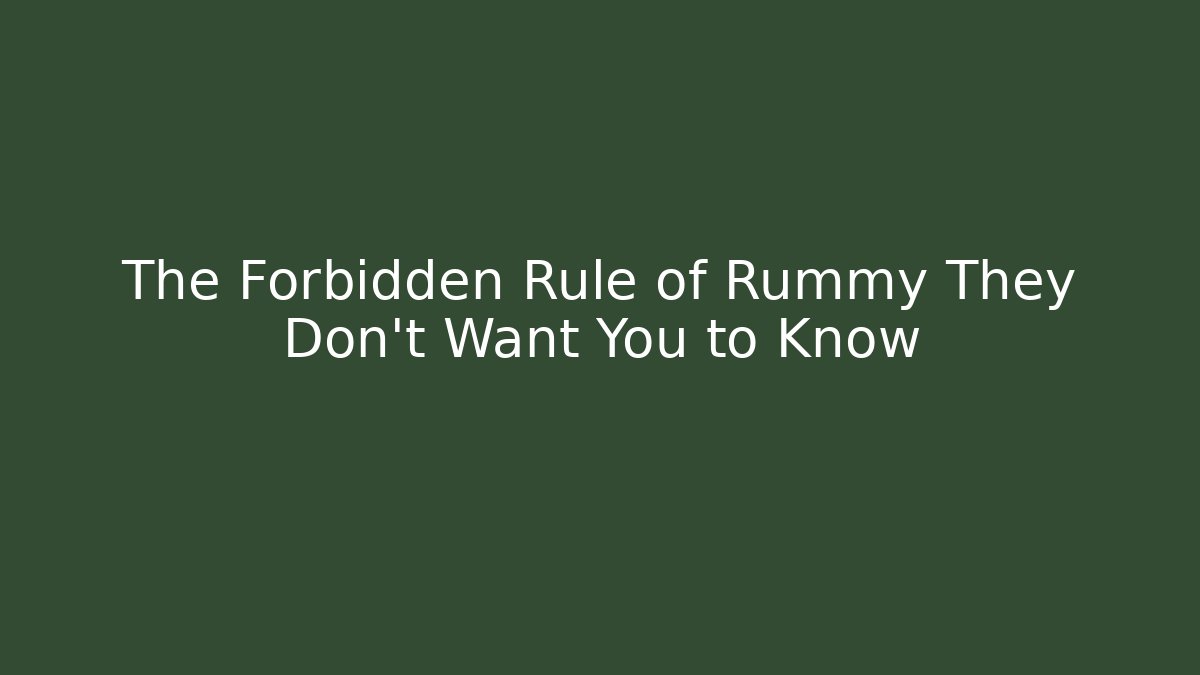 The Forbidden Rule of Rummy They Don’t Want You to Know