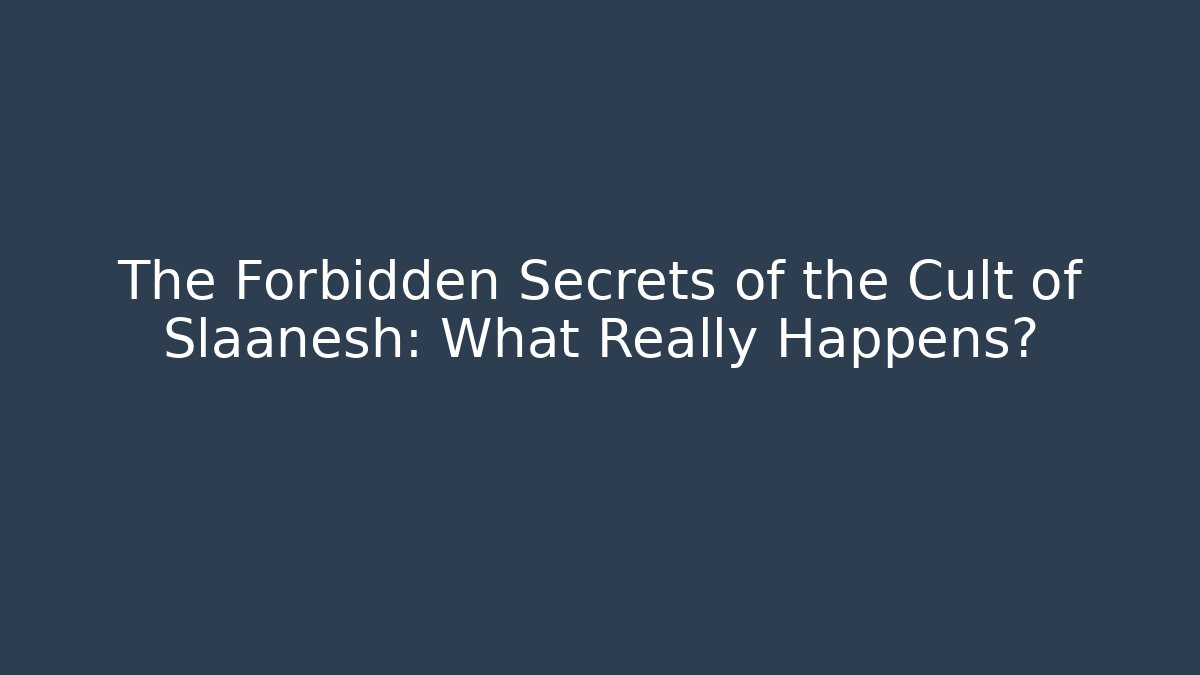 The Forbidden Secrets of the Cult of Slaanesh: What Really Happens?