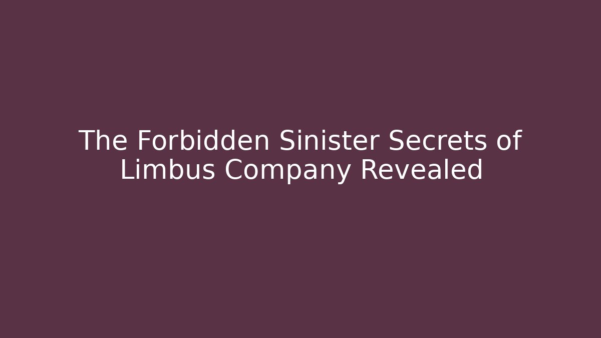 The Forbidden Sinister Secrets of Limbus Company Revealed