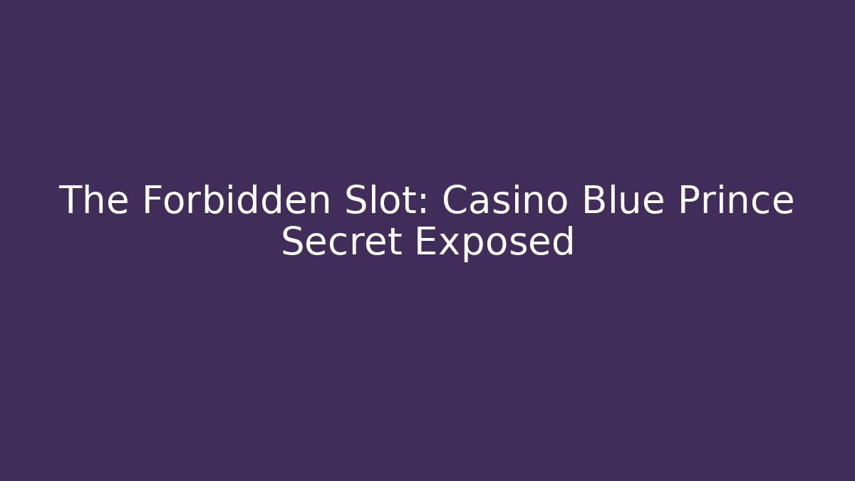 The Forbidden Slot: Casino Blue Prince Secret Exposed