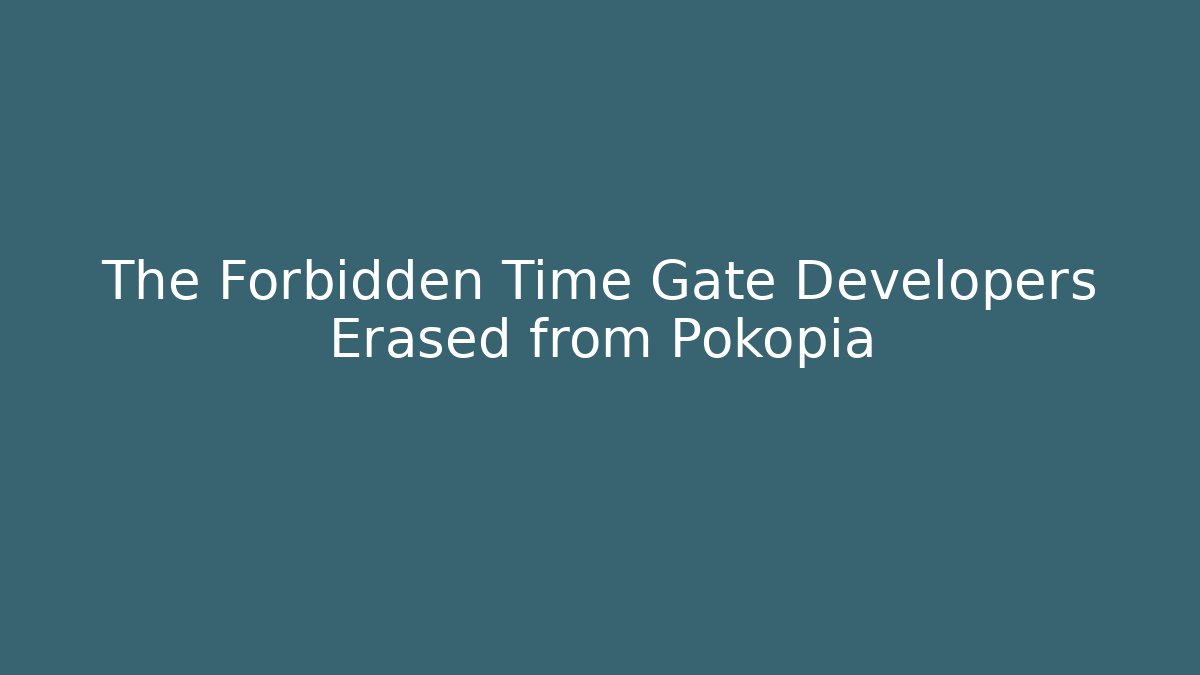 The Forbidden Time Gate Developers Erased from Pokopia