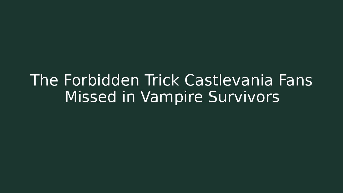 The Forbidden Trick Castlevania Fans Missed in Vampire Survivors