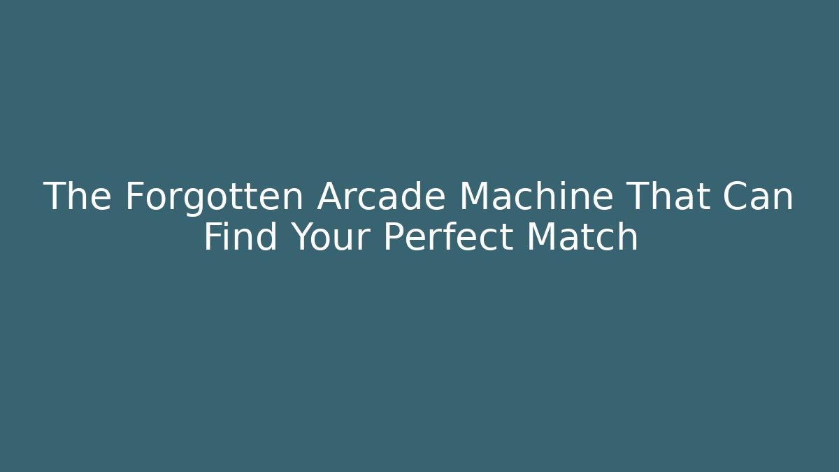 The Forgotten Arcade Machine That Can Find Your Perfect Match
