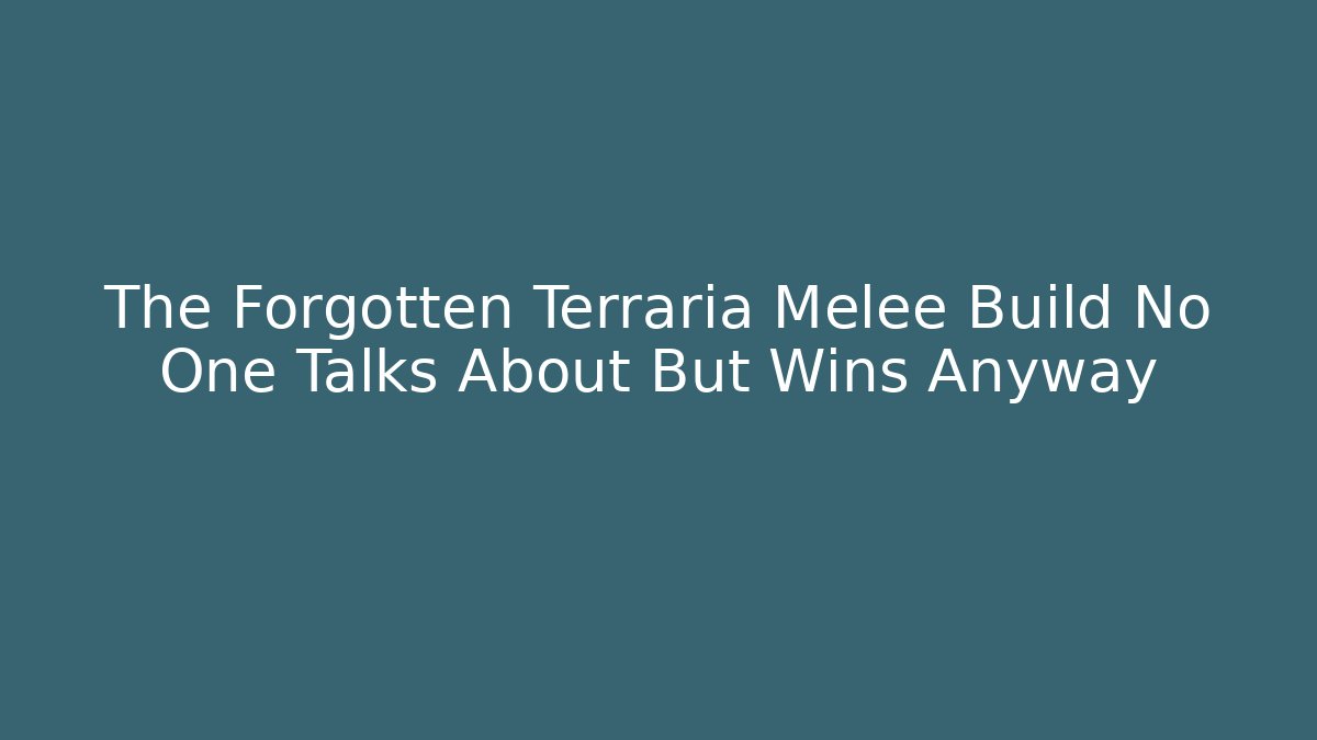 The Forgotten Terraria Melee Build No One Talks About But Wins Anyway