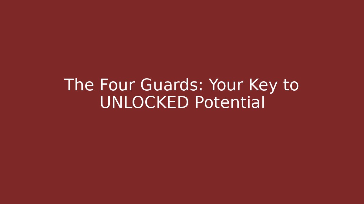 The Four Guards: Your Key to UNLOCKED Potential
