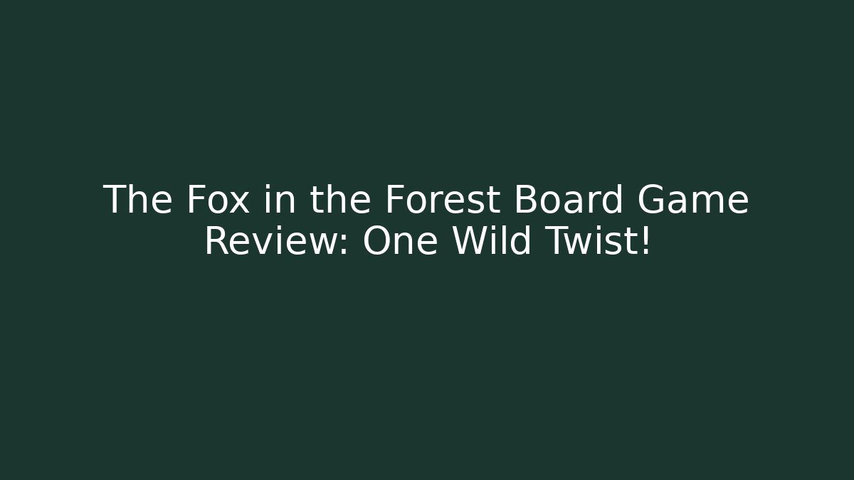 The Fox in the Forest Board Game Review: One Wild Twist!