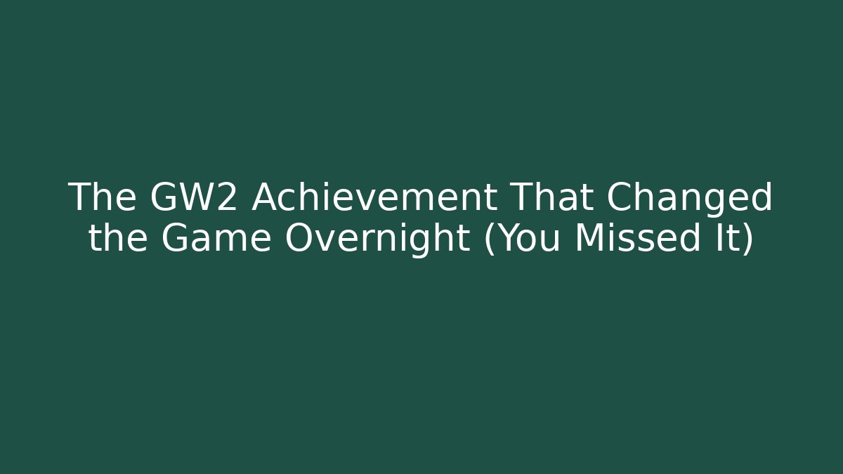 The GW2 Achievement That Changed the Game Overnight (You Missed It)