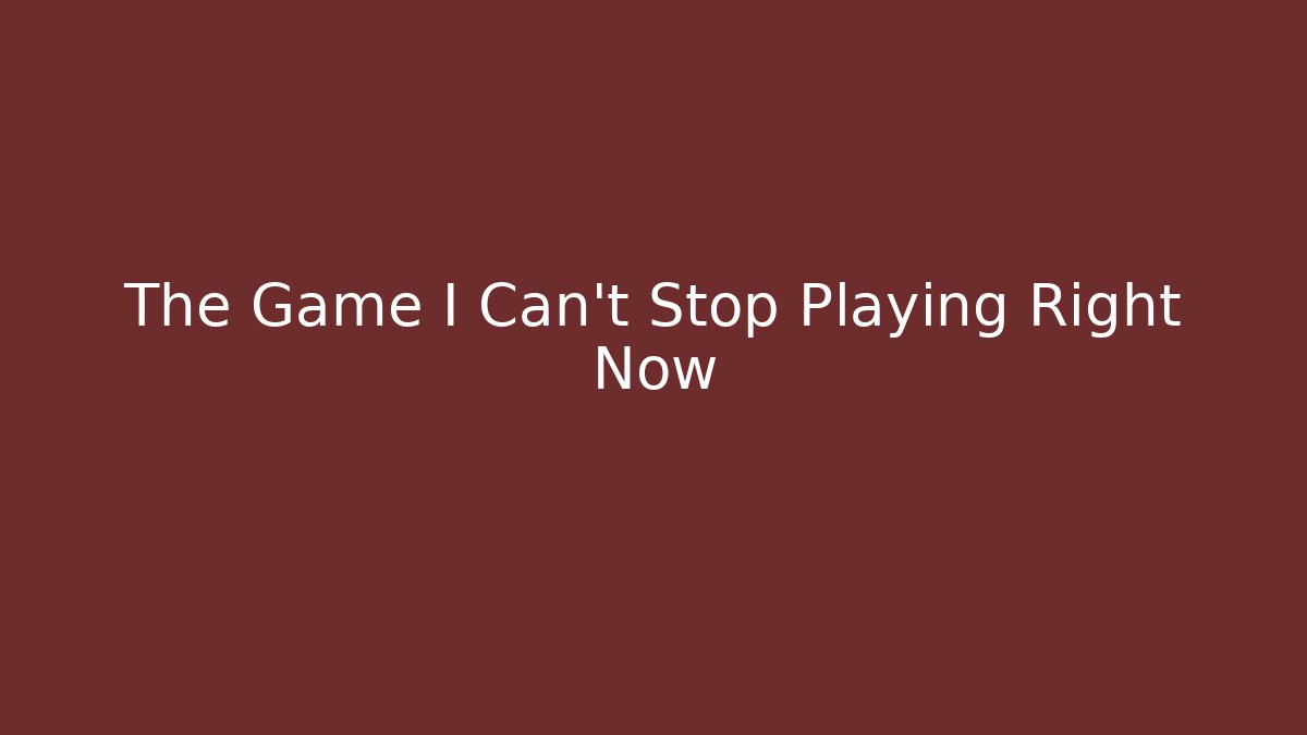 The Game I Can't Stop Playing Right Now - The Family Holidays